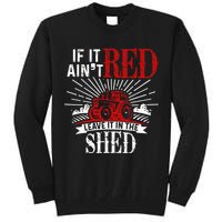 If It Ain't Red Leave It In The Shed Funny Farming Gift Tall Sweatshirt