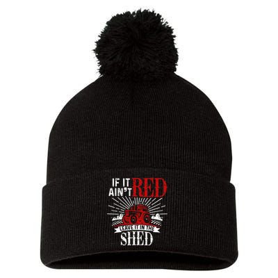 If It Ain't Red Leave It In The Shed Funny Farming Gift Pom Pom 12in Knit Beanie