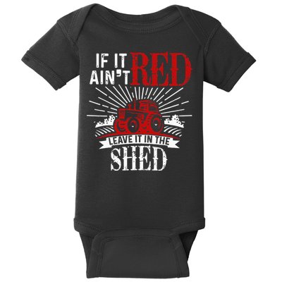If It Ain't Red Leave It In The Shed Funny Farming Gift Baby Bodysuit