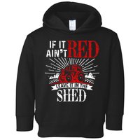 If It Ain't Red Leave It In The Shed Funny Farming Gift Toddler Hoodie