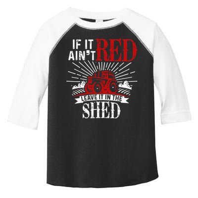 If It Ain't Red Leave It In The Shed Funny Farming Gift Toddler Fine Jersey T-Shirt