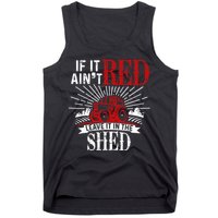 If It Ain't Red Leave It In The Shed Funny Farming Gift Tank Top