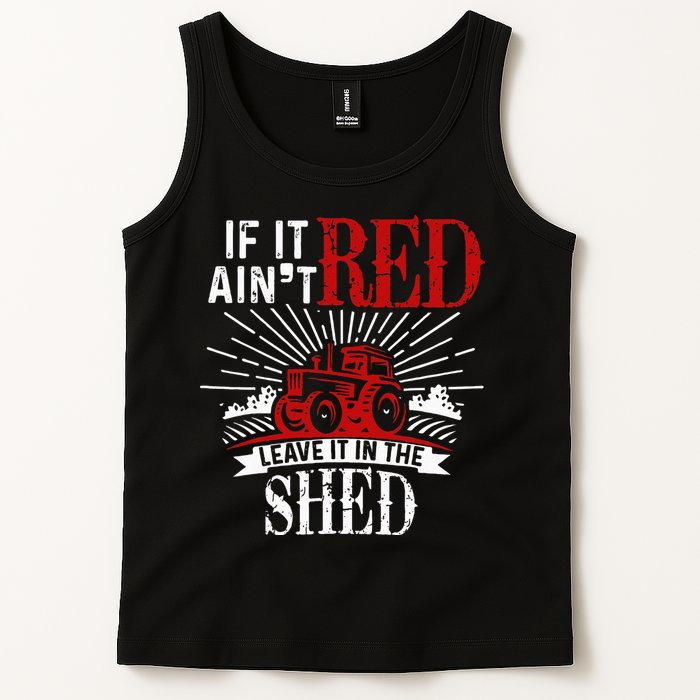 If It Ain't Red Leave It In The Shed Funny Farming Gift Tank Top