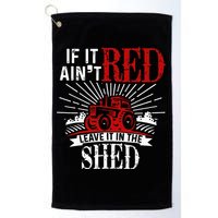 If It Ain't Red Leave It In The Shed Funny Farming Gift Golf Towel