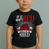 If It Ain't Red Leave It In The Shed Funny Farming Gift Toddler T-Shirt