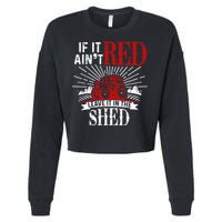 If It Ain't Red Leave It In The Shed Funny Farming Gift Cropped Pullover Crew