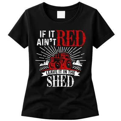 If It Ain't Red Leave It In The Shed Funny Farming Gift Womens T-Shirt