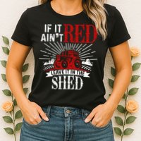 If It Ain't Red Leave It In The Shed Funny Farming Gift Womens T-Shirt