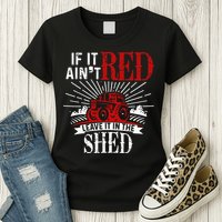 If It Ain't Red Leave It In The Shed Funny Farming Gift Womens T-Shirt