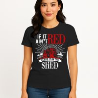 If It Ain't Red Leave It In The Shed Funny Farming Gift Womens T-Shirt