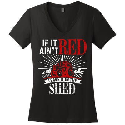 If It Ain't Red Leave It In The Shed Funny Farming Gift Women's V-Neck T-Shirt