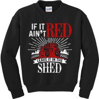 If It Ain't Red Leave It In The Shed Funny Farming Gift Kids Sweatshirt