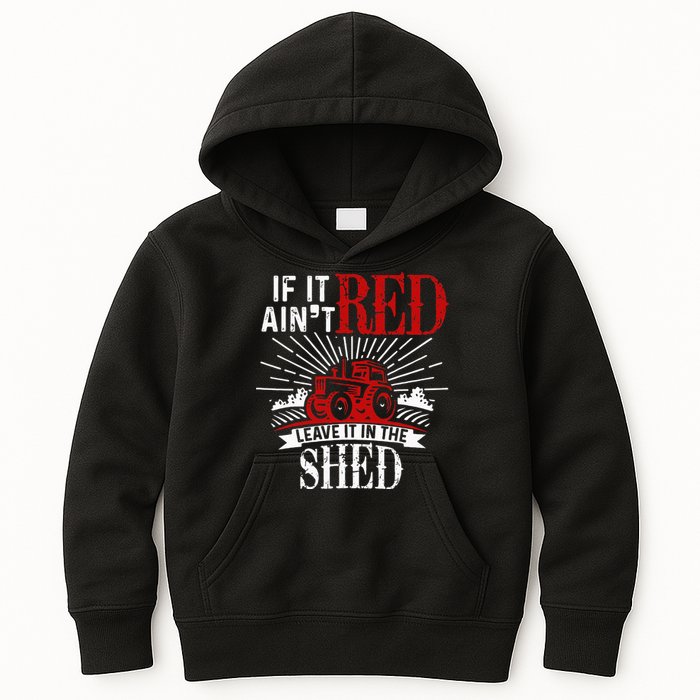 If It Ain't Red Leave It In The Shed Funny Farming Gift Kids Hoodie
