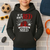 If It Ain't Red Leave It In The Shed Funny Farming Gift Kids Hoodie