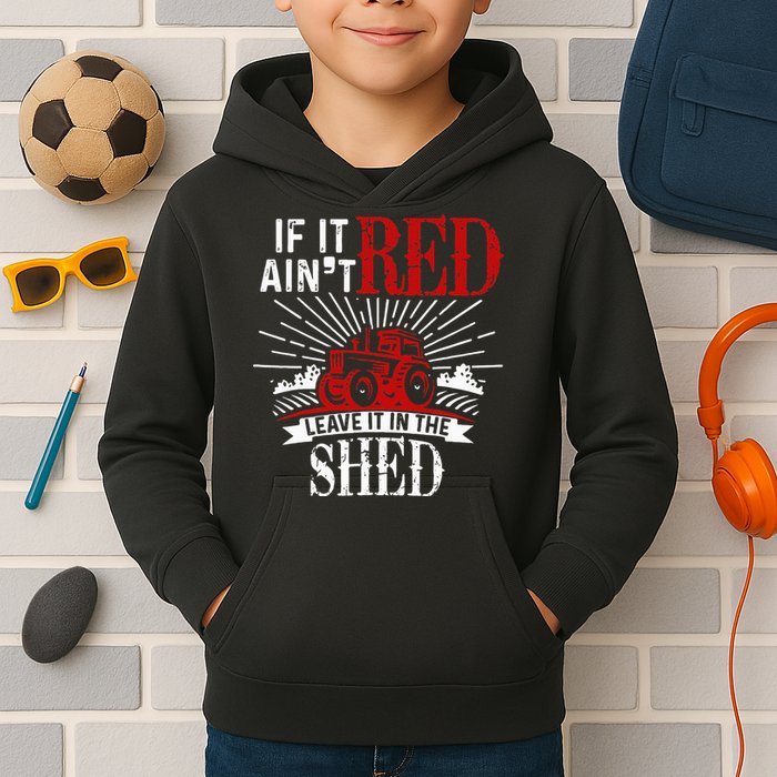 If It Ain't Red Leave It In The Shed Funny Farming Gift Kids Hoodie