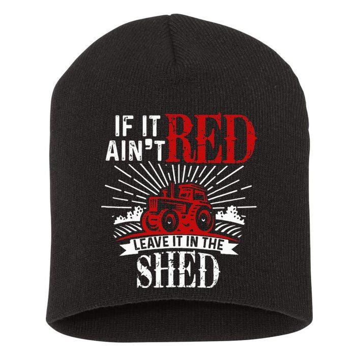 If It Ain't Red Leave It In The Shed Funny Farming Gift Short Acrylic Beanie