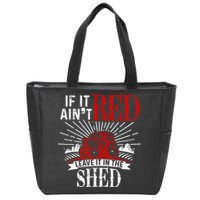 If It Ain't Red Leave It In The Shed Funny Farming Gift Zip Tote Bag