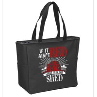 If It Ain't Red Leave It In The Shed Funny Farming Gift Zip Tote Bag