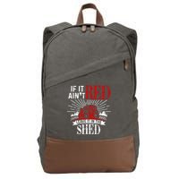 If It Ain't Red Leave It In The Shed Funny Farming Gift Cotton Canvas Backpack