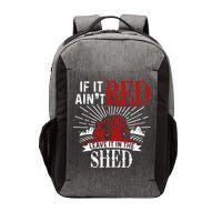 If It Ain't Red Leave It In The Shed Funny Farming Gift Vector Backpack
