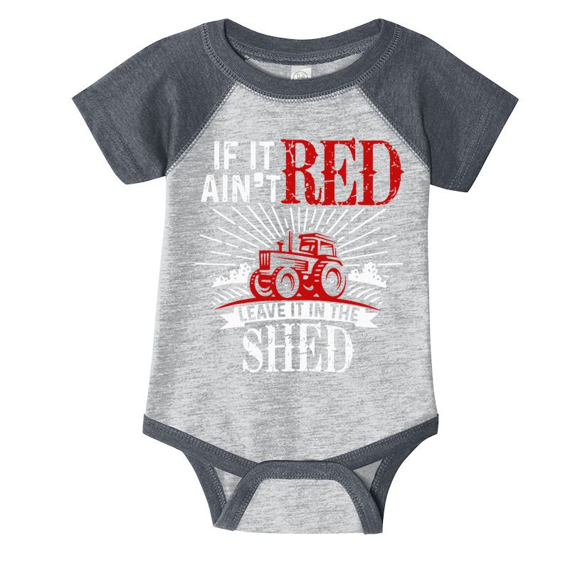 If It Ain't Red Leave It In The Shed Funny Farming Gift Infant Baby Jersey Bodysuit
