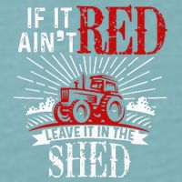 If It Ain't Red Leave It In The Shed Funny Farming Gift Sueded Cloud Jersey T-Shirt