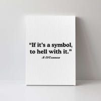 If ItS A Symbol To Hell With It Canvas