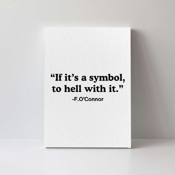 If ItS A Symbol To Hell With It Canvas