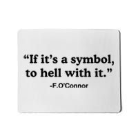 If ItS A Symbol To Hell With It Mousepad