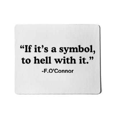 If ItS A Symbol To Hell With It Mousepad