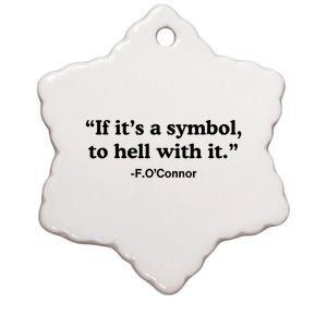 If ItS A Symbol To Hell With It Ceramic Star Ornament