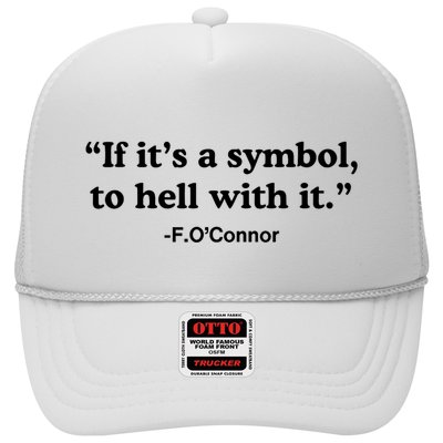 If ItS A Symbol To Hell With It Trucker Hat