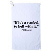 If ItS A Symbol To Hell With It Platinum Collection Golf Towel