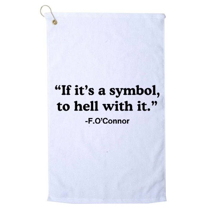 If ItS A Symbol To Hell With It Platinum Collection Golf Towel