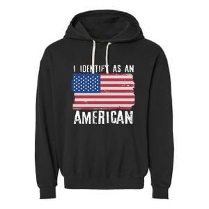 I Identify As An American Proud US American Garment-Dyed Fleece Hoodie