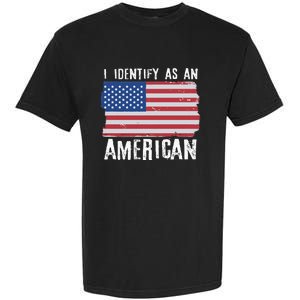 I Identify As An American Proud US American Garment-Dyed Heavyweight T-Shirt