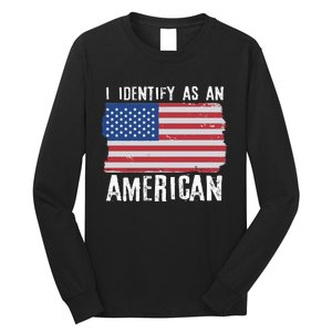 I Identify As An American Proud US American Long Sleeve Shirt