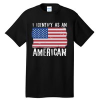 I Identify As An American Proud US American Tall T-Shirt