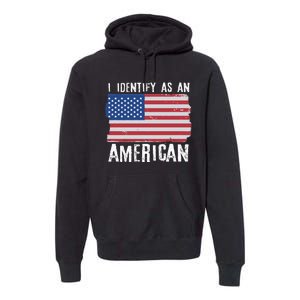 I Identify As An American Proud US American Premium Hoodie