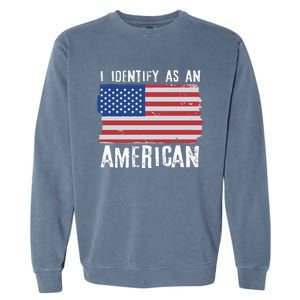 I Identify As An American Proud US American Garment-Dyed Sweatshirt