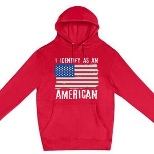 I Identify As An American Proud US American Premium Pullover Hoodie