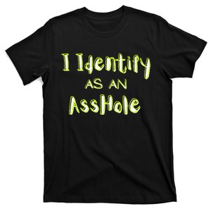 I Identify As An Asshole Humor T-Shirt