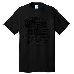 I Identify as a Conspiracy Theorist Pronouns Are Told You So Tall T-Shirt