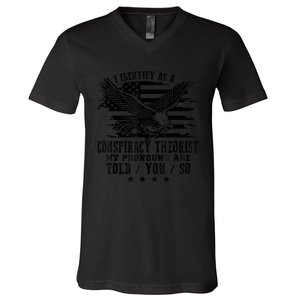 I Identify as a Conspiracy Theorist Pronouns Are Told You So V-Neck T-Shirt