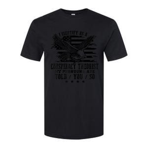 I Identify as a Conspiracy Theorist Pronouns Are Told You So Softstyle CVC T-Shirt