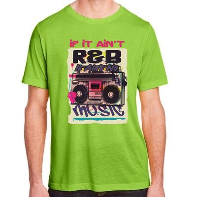 If It AinT R And B It AinT No Music 80s 90s Oldschool Graffiti Gift Adult ChromaSoft Performance T-Shirt