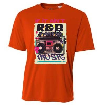 If It AinT R And B It AinT No Music 80s 90s Oldschool Graffiti Gift Cooling Performance Crew T-Shirt