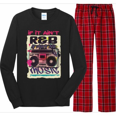 If It AinT R And B It AinT No Music 80s 90s Oldschool Graffiti Gift Long Sleeve Pajama Set