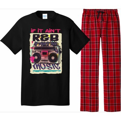 If It AinT R And B It AinT No Music 80s 90s Oldschool Graffiti Gift Pajama Set