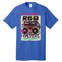 If It AinT R And B It AinT No Music 80s 90s Oldschool Graffiti Gift Tall T-Shirt